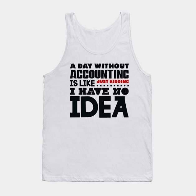 A day without accounting Tank Top by colorsplash